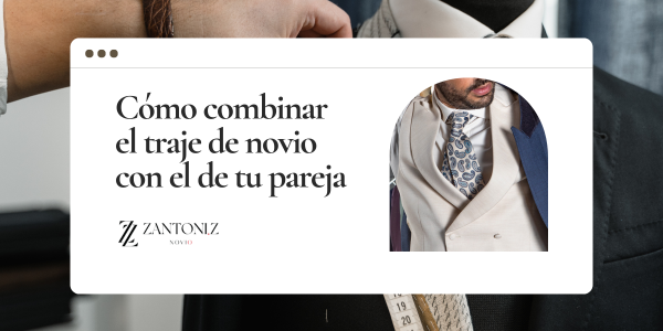 Cómo combinar tu traje de novio con el de tu pareja (sin restar protagonismo)